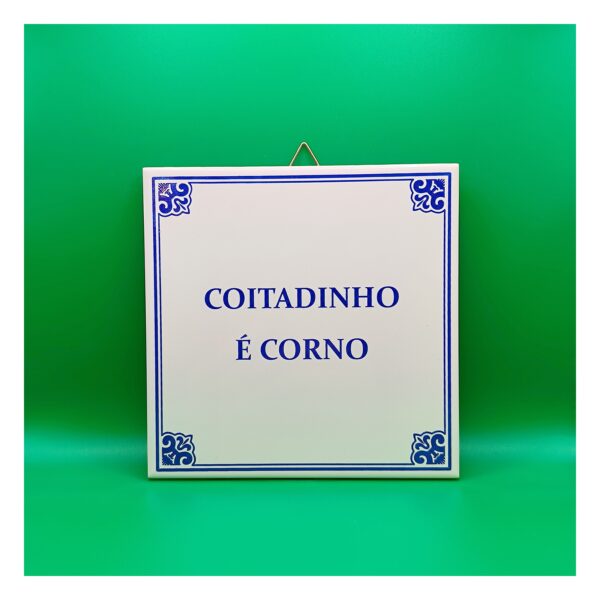 Azulejo "Coitadinho É Corno"