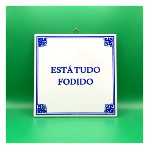Azulejo "Está Tudo Fodido"
