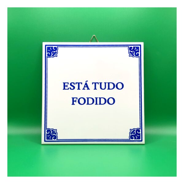 Azulejo "Está Tudo Fodido"