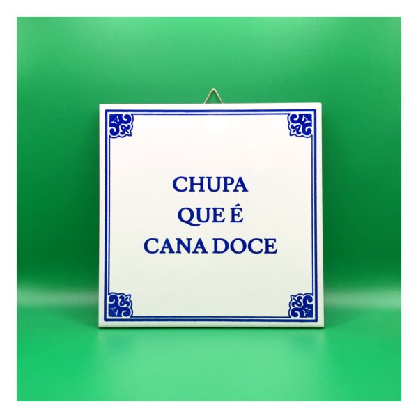 Azulejo " Chupa Que É Cana Doce"
