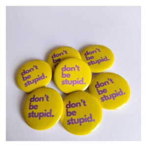 Crachá ACDR "Don't Be Stupid."